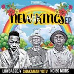 Lowbass Djy, ShakaMan YKTV & Ndibo Ndibs – New Age Kings