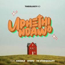 TheologyHD – Uphethindawo ft. Amahle, Stofu & TO Starquality