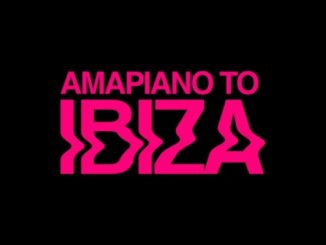 AMAPIANO TO IBIZA