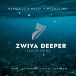 Mukololo, Mazet & Megadrumz – Zwiya Deeper [Zwiya Difha] ft. DJ Skizoh BW, Lucia Dottie & Maq D