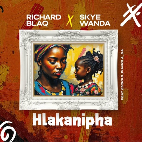 Richard Blaq & Skye Wanda – Hlakanipha ft. Emsoul & Pianola SA