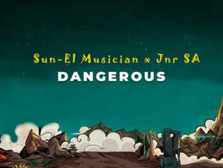 Sun EL Musician & Jnr SA – Dangerous (Extended Version) ft. Section Five