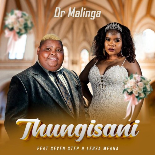 Dr Malinga – Thungisani ft. Seven Step & Lebza Mfana