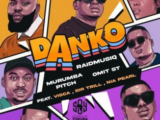 RaidmusiQ, Murumba Pitch & Omit ST – Danko ft. Visca &Sir Trill