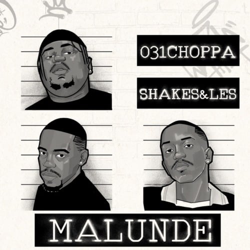 Shakes & Les, 031Choppa & Zee Nxumalo – Malunde ft. Springle